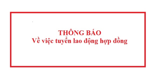 Thông báo về việc tuyển lao động hợp đồng